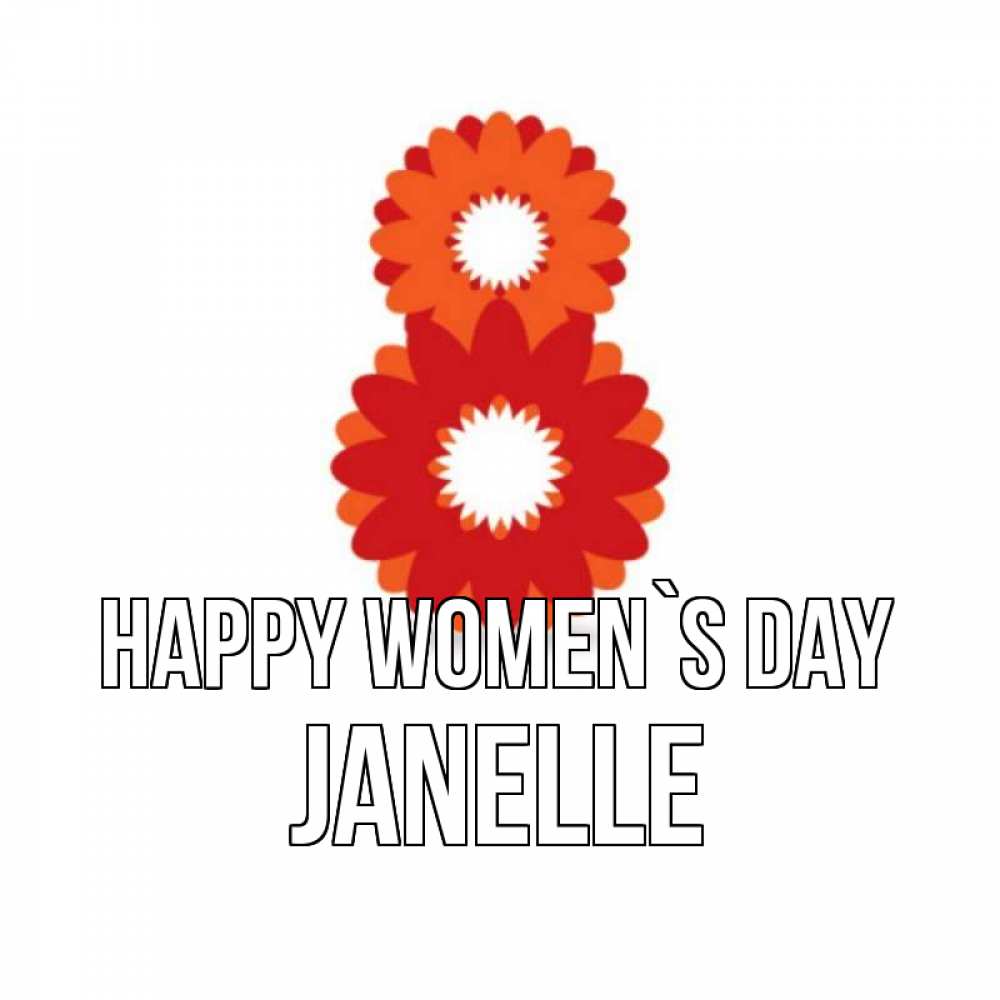 Greetings card с именем, Janelle happy women`s day восьмерка из лепестков Greetings with text for free download 